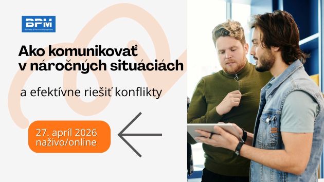 Ako komunikovať v náročných situáciách a efektívne zvládať konflikty