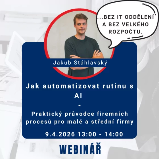 Webinář: Jak automatizovat rutinu s AI bez IT oddělení a bez velkého rozpočtu
